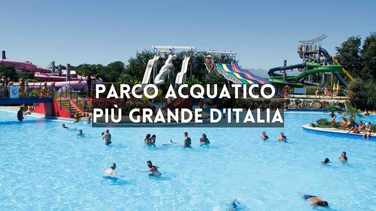 Parco acquatico piu grande in Italia